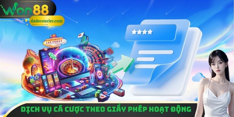 Dịch vụ cá cược theo giấy phép hoạt động Won88