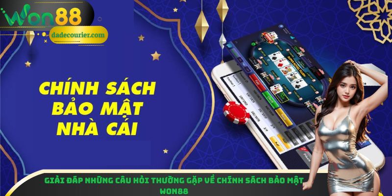Chính Sách Bảo Mật Won88 - Tiêu Chuẩn An Ninh Hàng Đầu 3 Giải đáp những câu hỏi thường gặp về chính sách bảo mật Won88