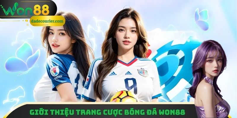 Trang Cá Cược Bóng Đá WON88 Uy Tín, Kèo Thơm Dễ Có Thưởng 2 Giới thiệu trang cá cược bóng đá WON88