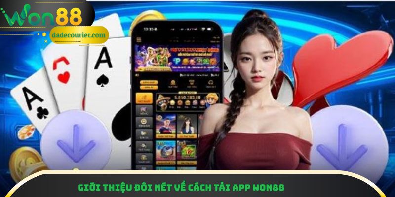 Tải App Won88 - Hướng Dẫn Tải An Toàn Tận Hưởng Đỉnh Cao 1 Giới thiệu đôi nét về cách tải app Won88