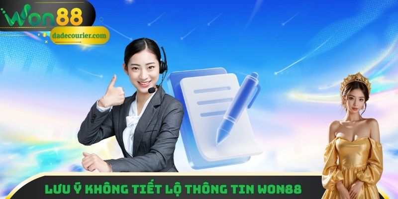 Lưu ý không tiết lộ bất kỳ thông tin nào tại Won88