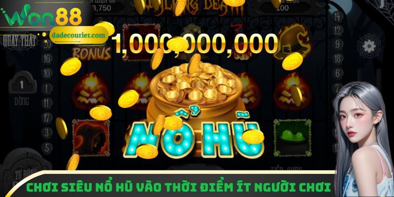 Nên vào game thời điểm có ít người chơi