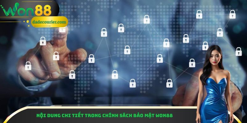 Chính Sách Bảo Mật Won88 - Tiêu Chuẩn An Ninh Hàng Đầu 2 Nội dung chi tiết trong chính sách bảo mật Won88